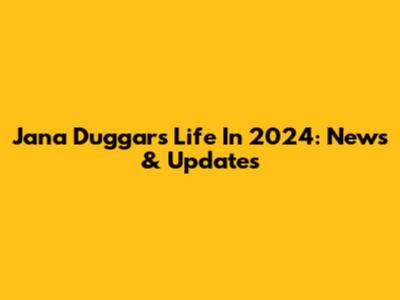 Jana Duggar's Life In 2024: News & Updates