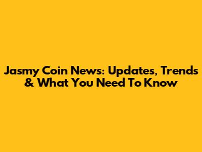 Jasmy Coin News: Updates, Trends & What You Need To Know