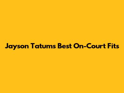 Jayson Tatum's Best On-Court Fits