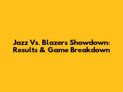 Jazz Vs. Blazers Showdown: Results & Game Breakdown
