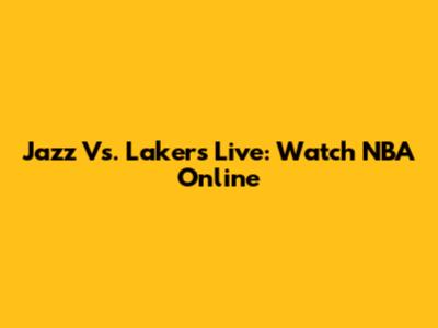 Jazz Vs. Lakers Live: Watch NBA Online