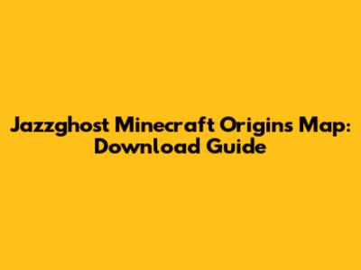 Jazzghost Minecraft Origins Map: Download Guide