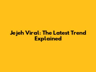 Jejeh Viral: The Latest Trend Explained