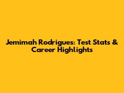 Jemimah Rodrigues: Test Stats & Career Highlights
