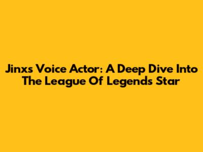 Jinx's Voice Actor: A Deep Dive Into The League Of Legends Star