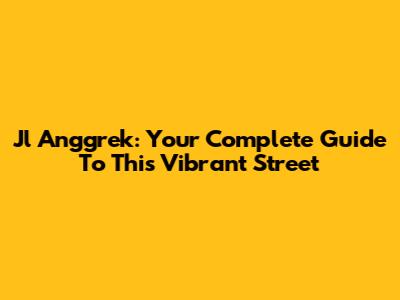 Jl Anggrek: Your Complete Guide To This Vibrant Street