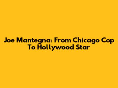 Joe Mantegna: From Chicago Cop To Hollywood Star