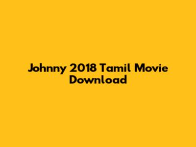 Johnny 2018 Tamil Movie Download