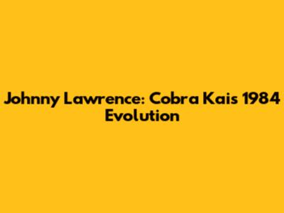 Johnny Lawrence: Cobra Kai's 1984 Evolution