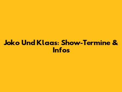 Joko Und Klaas: Show-Termine & Infos
