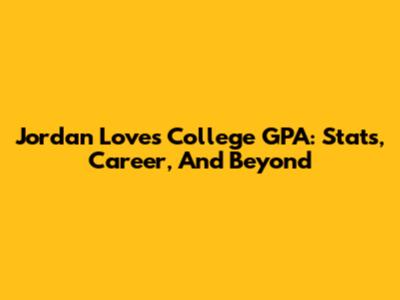Jordan Love's College GPA: Stats, Career, And Beyond