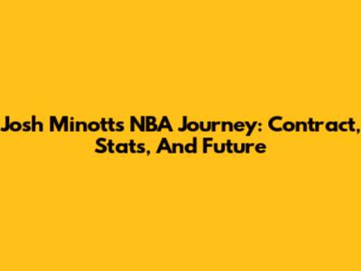 Josh Minott's NBA Journey: Contract, Stats, And Future
