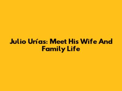 Julio Urías: Meet His Wife And Family Life