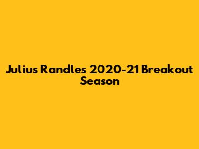 Julius Randle's 2020-21 Breakout Season