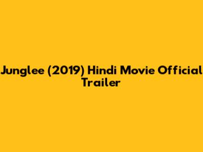 Junglee (2019) Hindi Movie Official Trailer
