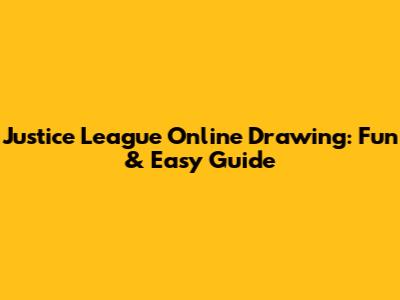 Justice League Online Drawing: Fun & Easy Guide