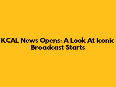 KCAL News Opens: A Look At Iconic Broadcast Starts