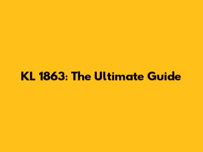 KL 1863: The Ultimate Guide