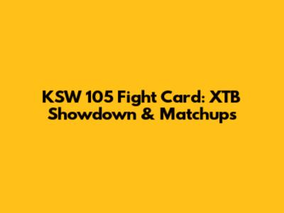 KSW 105 Fight Card: XTB Showdown & Matchups