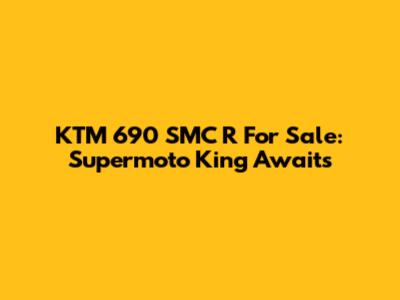 KTM 690 SMC R For Sale: Supermoto King Awaits