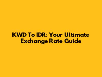 KWD To IDR: Your Ultimate Exchange Rate Guide