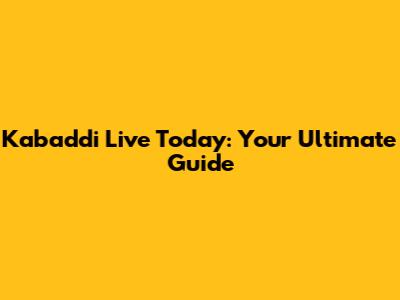 Kabaddi Live Today: Your Ultimate Guide