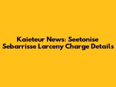 Kaieteur News: Seetonise Sebarrisse Larceny Charge Details