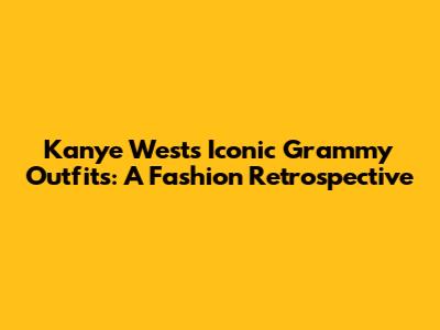 Kanye West's Iconic Grammy Outfits: A Fashion Retrospective