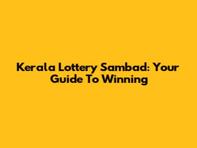 Kerala Lottery Sambad: Your Guide To Winning