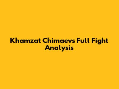 Khamzat Chimaev's Full Fight Analysis