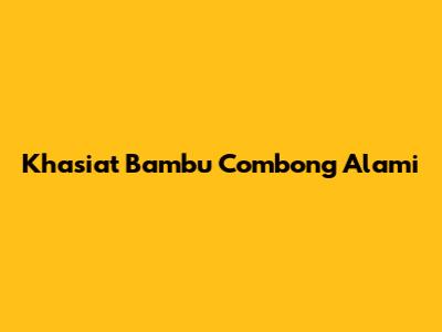 Khasiat Bambu Combong Alami