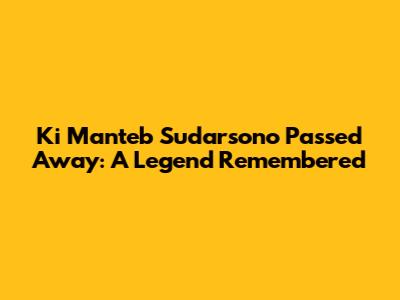 Ki Manteb Sudarsono Passed Away: A Legend Remembered