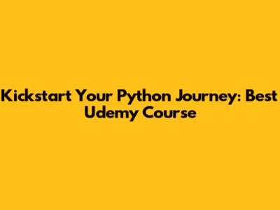 Kickstart Your Python Journey: Best Udemy Course