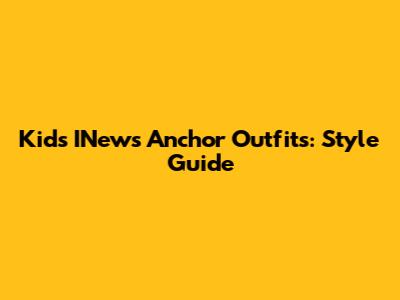 Kids' INews Anchor Outfits: Style Guide
