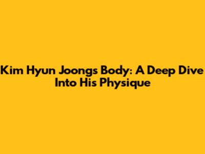 Kim Hyun Joong's Body: A Deep Dive Into His Physique