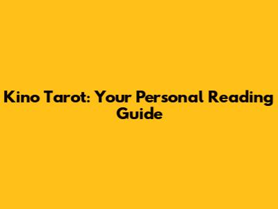 Kino Tarot: Your Personal Reading Guide