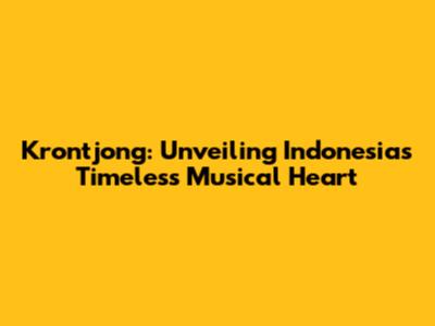 Krontjong: Unveiling Indonesia's Timeless Musical Heart