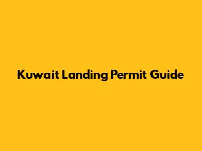 Kuwait Landing Permit Guide