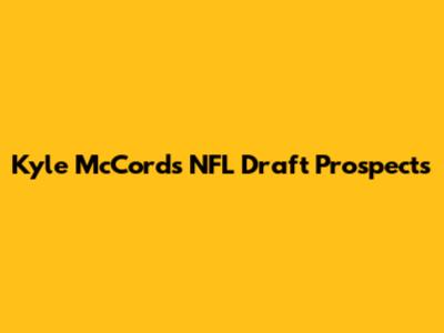 Kyle McCord's NFL Draft Prospects
