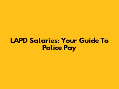 LAPD Salaries: Your Guide To Police Pay