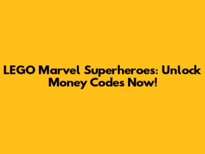 LEGO Marvel Superheroes: Unlock Money Codes Now!