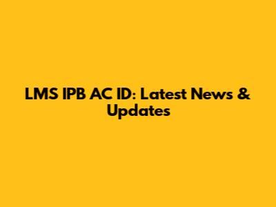 LMS IPB AC ID: Latest News & Updates