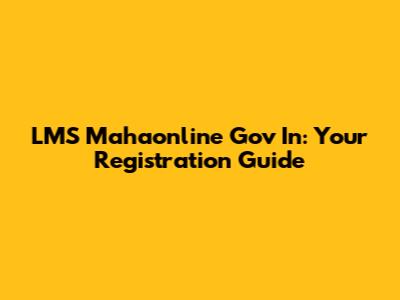 LMS Mahaonline Gov In: Your Registration Guide