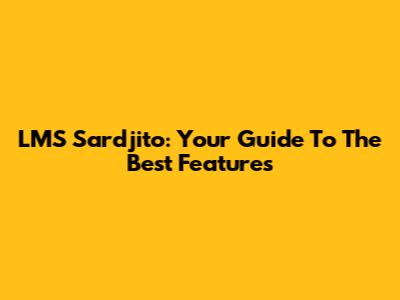 LMS Sardjito: Your Guide To The Best Features