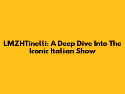 LMZHTinelli: A Deep Dive Into The Iconic Italian Show