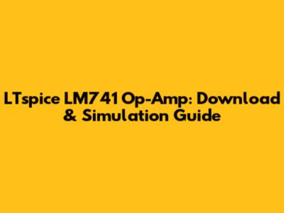 LTspice LM741 Op-Amp: Download & Simulation Guide