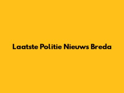 Laatste Politie Nieuws Breda
