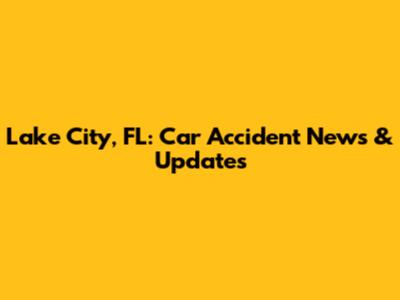Lake City, FL: Car Accident News & Updates