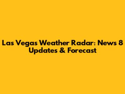 Las Vegas Weather Radar: News 8 Updates & Forecast