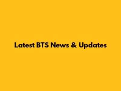 Latest BTS News & Updates